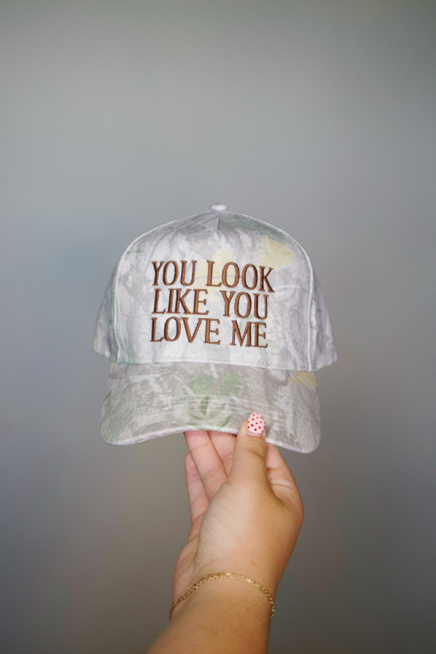 You Look Like You Love Me Camo Cap